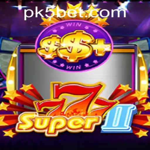 Discover the Thrills of Super777II with K5BET